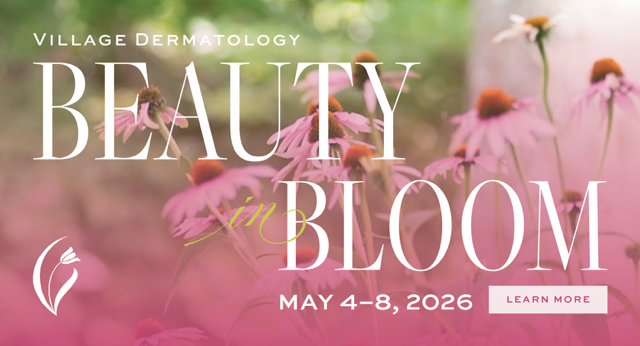 Village Dermatology Beauty in Bloom event 2026 floral promotion for May 4-8.
